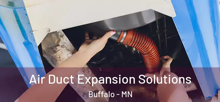  Air Duct Expansion Solutions Buffalo - MN