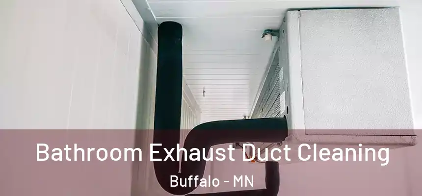  Bathroom Exhaust Duct Cleaning Buffalo - MN