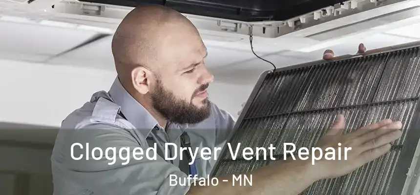  Clogged Dryer Vent Repair Buffalo - MN