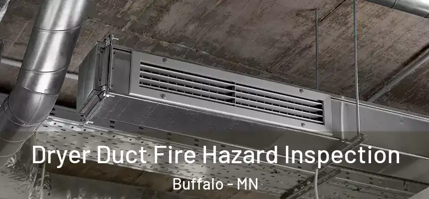  Dryer Duct Fire Hazard Inspection Buffalo - MN