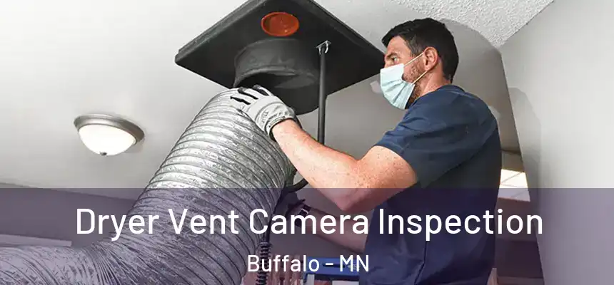  Dryer Vent Camera Inspection Buffalo - MN