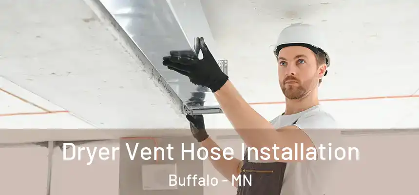  Dryer Vent Hose Installation Buffalo - MN