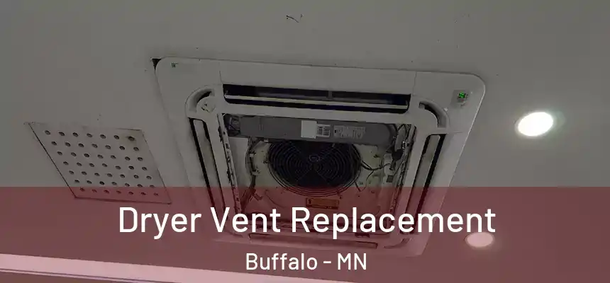  Dryer Vent Replacement Buffalo - MN