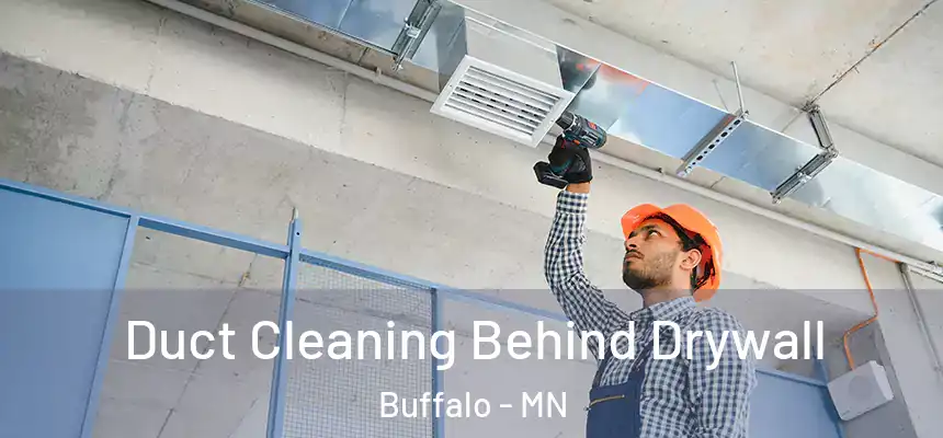  Duct Cleaning Behind Drywall Buffalo - MN