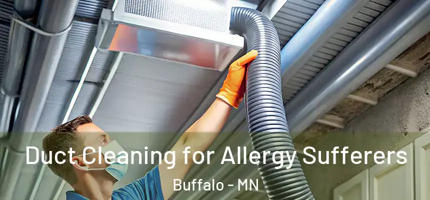  Duct Cleaning for Allergy Sufferers Buffalo - MN