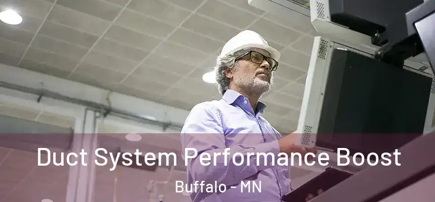  Duct System Performance Boost Buffalo - MN