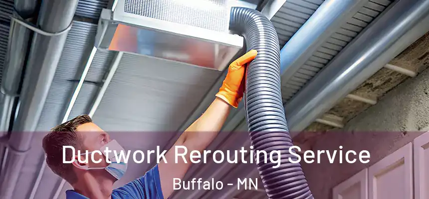  Ductwork Rerouting Service Buffalo - MN