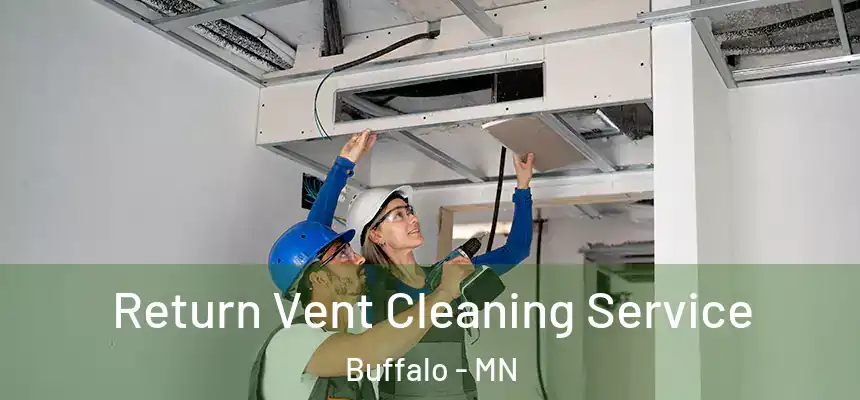  Return Vent Cleaning Service Buffalo - MN