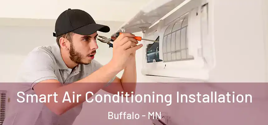  Smart Air Conditioning Installation Buffalo - MN