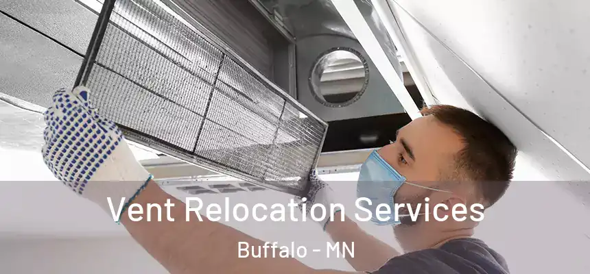  Vent Relocation Services Buffalo - MN