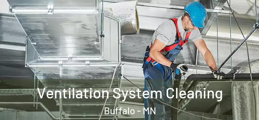  Ventilation System Cleaning Buffalo - MN