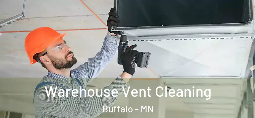  Warehouse Vent Cleaning Buffalo - MN
